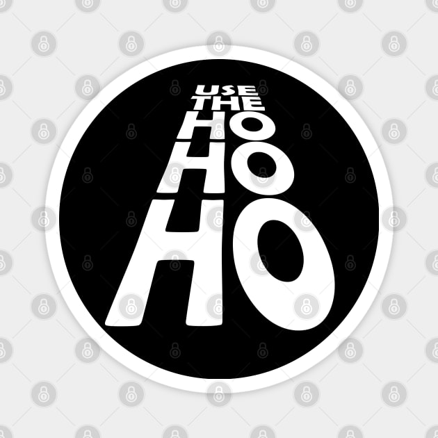 USE THE - HO HO HO Magnet by Off the Page